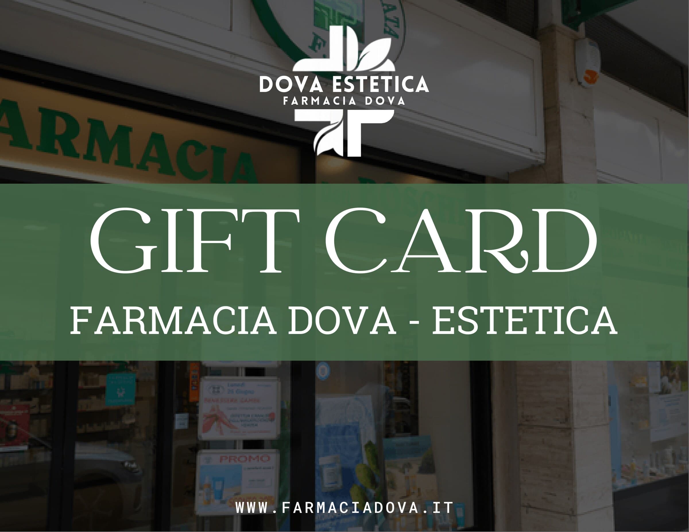 Gift card Farmacia Dova - Estetica, con il logo bianco di Dova Estetica e la scritta Gift card su una fascia verde, sopra la foto dell’ingresso della farmacia
